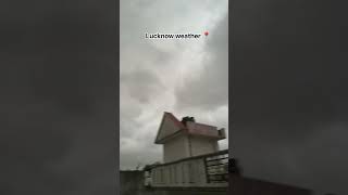 Lucknow 📍#weather#lucknow#update#viral#trending#live#explore#shortvideo#shorts