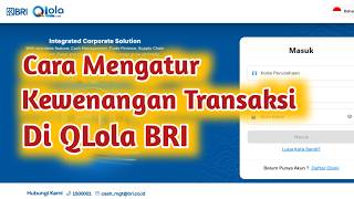 Cara Mengatur Kewenangan Transaksi Maker atau Signer Di Qlola BRI
