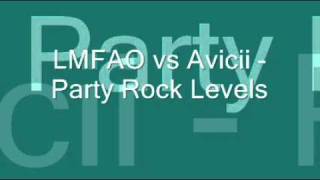 LMFAO vs. Avicii - Party Rock Levels