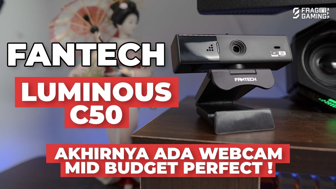WEBCAM TOP TAHUN 2025 JATUH KEPADA ? Fantech Luminous C50 😎