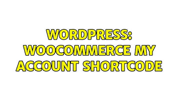 Wordpress: WooCommerce My Account Shortcode (3 Solutions!!)