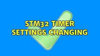 STM32 Timer Settings Changing (2 Solutions!!)