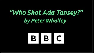 "Who Shot Ada Tansey?" by Peter Whalley - BBC Radio 4 Drama
