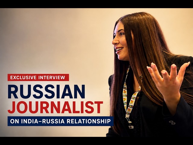 Inside India–Russia Relations: A Russian Journalist Speaks | Exclusive Interview