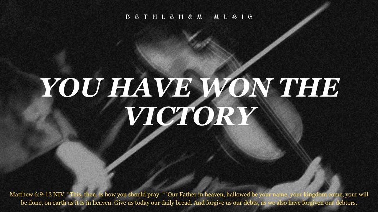 Prophetic Warfare Violin Instrumental Worship/YOU HAVE WON THE VICTORY ...
