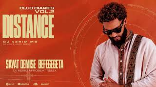 Sayat Demise Befegegeta DJ Kerim Afrobeat Remix