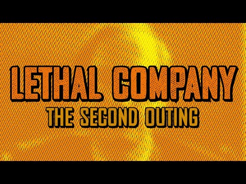 Lethal Company: The Second Outing
