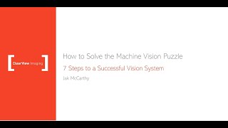 How to Solve the Machine Vision Puzzle: 7 Steps to a Successful Vision System