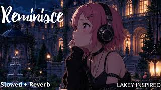 LAKEY INSPIRED - Reminisce (Slowed + Reverb)