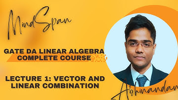 Gate Da 2025 |Linear algebra|1.vector and Linear combination #gateda #gate2025 #dsai|MindSpan