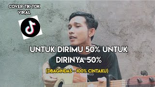 Untuk dirimu 50 persen untuk dirinya 50 persen - dbagindas - 100 % cintaku lirik full cover