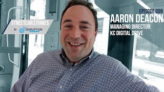 Streetcar Stories (Episode 009): Aaron Deacon - Managing Director, KC Digital Drive screenshot 2