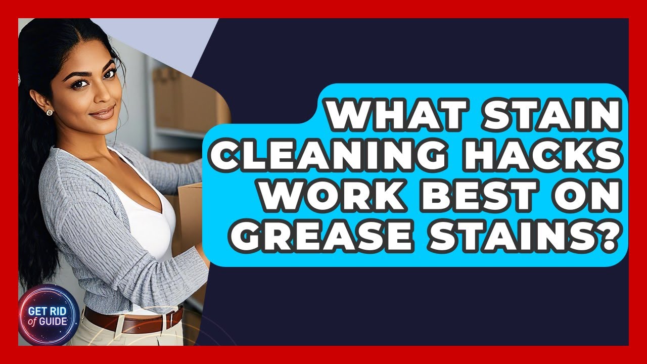 What Stain Cleaning Hacks Work Best on Grease Stains? - Get Rid Of Guide