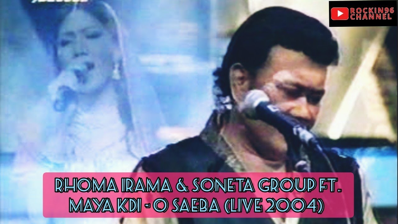 Rhoma Irama & Soneta Group ft. Maya KDI - O Saeba (live 2005)
