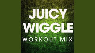 Juicy Wiggle (Workout Mix)