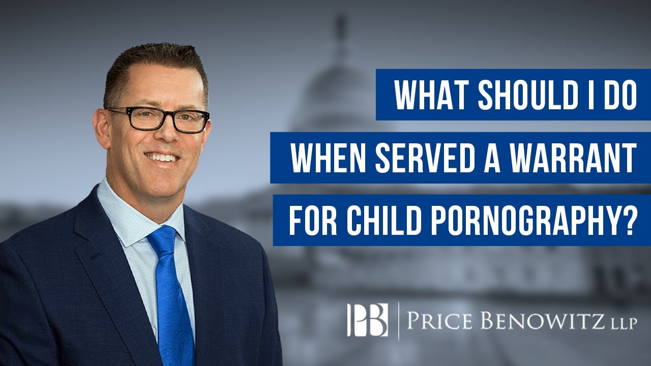 What Should I Do When Served a Warrant for Child Pornography? | David Benowitz