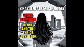 Kingkiller Chronicle Theory: What Happened to Denna and the Thrice Locked Box