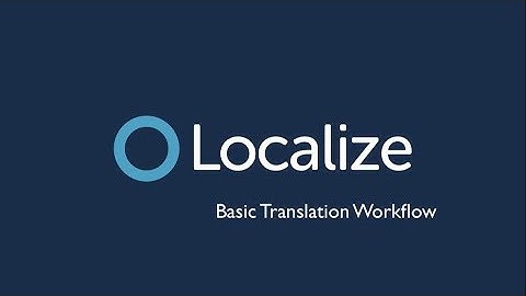 Basic Translation Workflow with Localize | Machine & Human Translations Made Simple