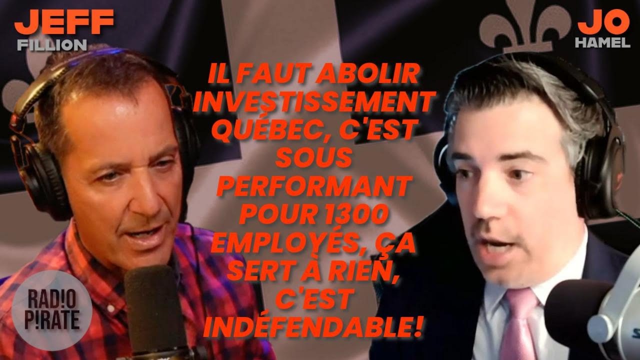 «FAUT ABOLIR INVESTISSEMENT QUÉBEC: 1300 EMPLOYÉS, 0,3% DE RENDEMENT, C'EST INDÉFENDABLE!» -JO HAMEL