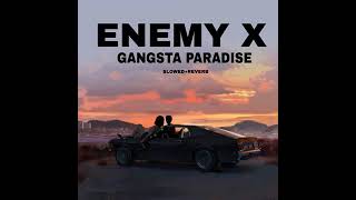 ENEMY x GANGSTA PARADISE !!SLOWED REVERB !!