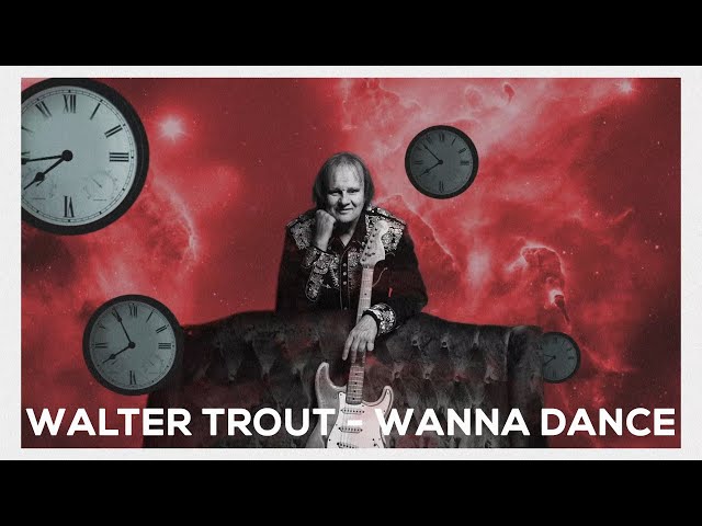Walter Trout - Wanna Dance