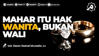 MAHAR ITU HAK WANITA BUKAN WALI