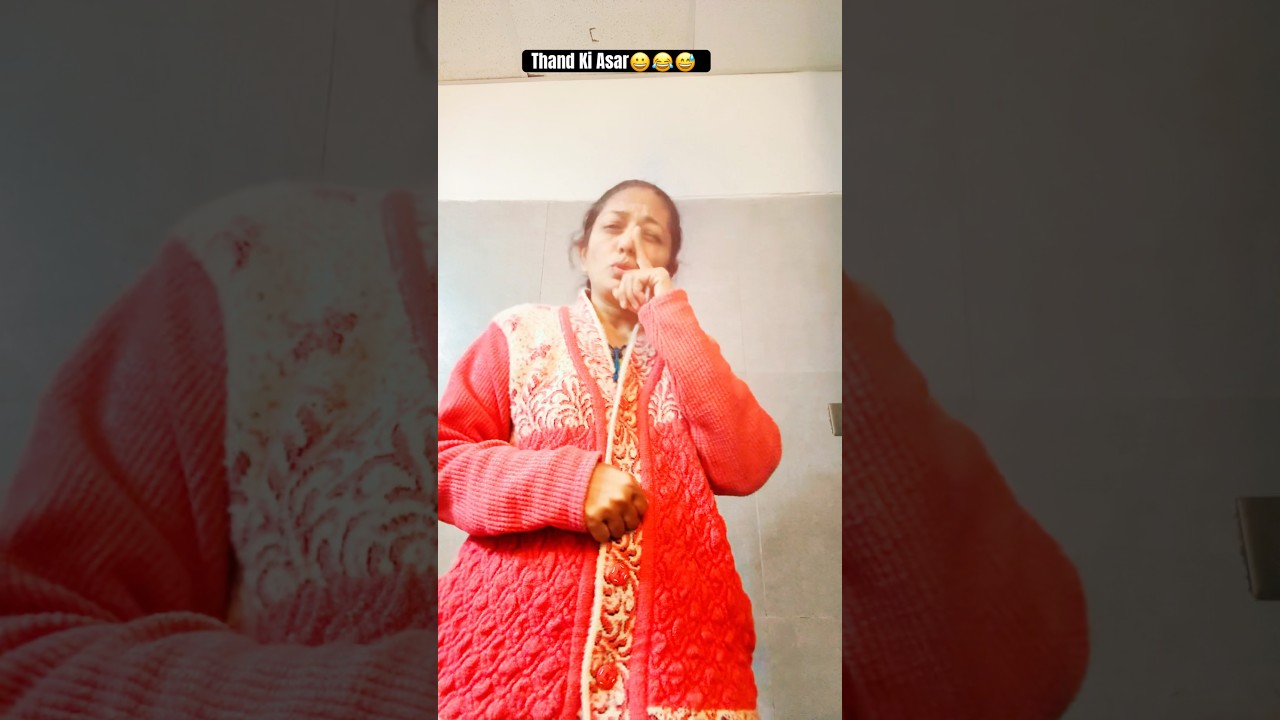 Thand Ki Asar😀😂😅 
