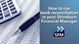 How to run bank reconciliation in Shireburn Financial Manager (SFM)