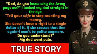 My Dad Asked Why The Army Pays Me. I Told Him The Truth And His Wife Suddenly Stopped Counting