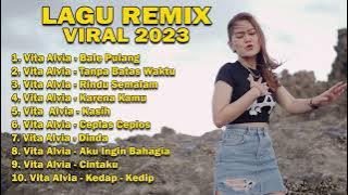 LAGU REMIX VIRAL 2023 VITA ALVAI
