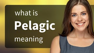 Pelagic — what is PELAGIC definition