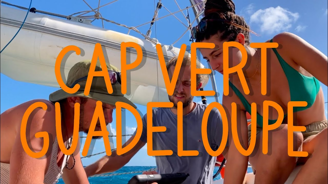 Cap Vert - Guadeloupe : Traversée de l'Atlantique, 17 jours en mer