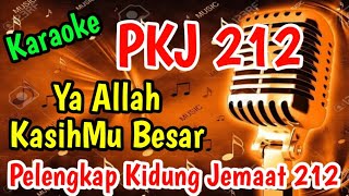 PKJ 212 YA ALLAH KASIHMU BESAR KARAOKE