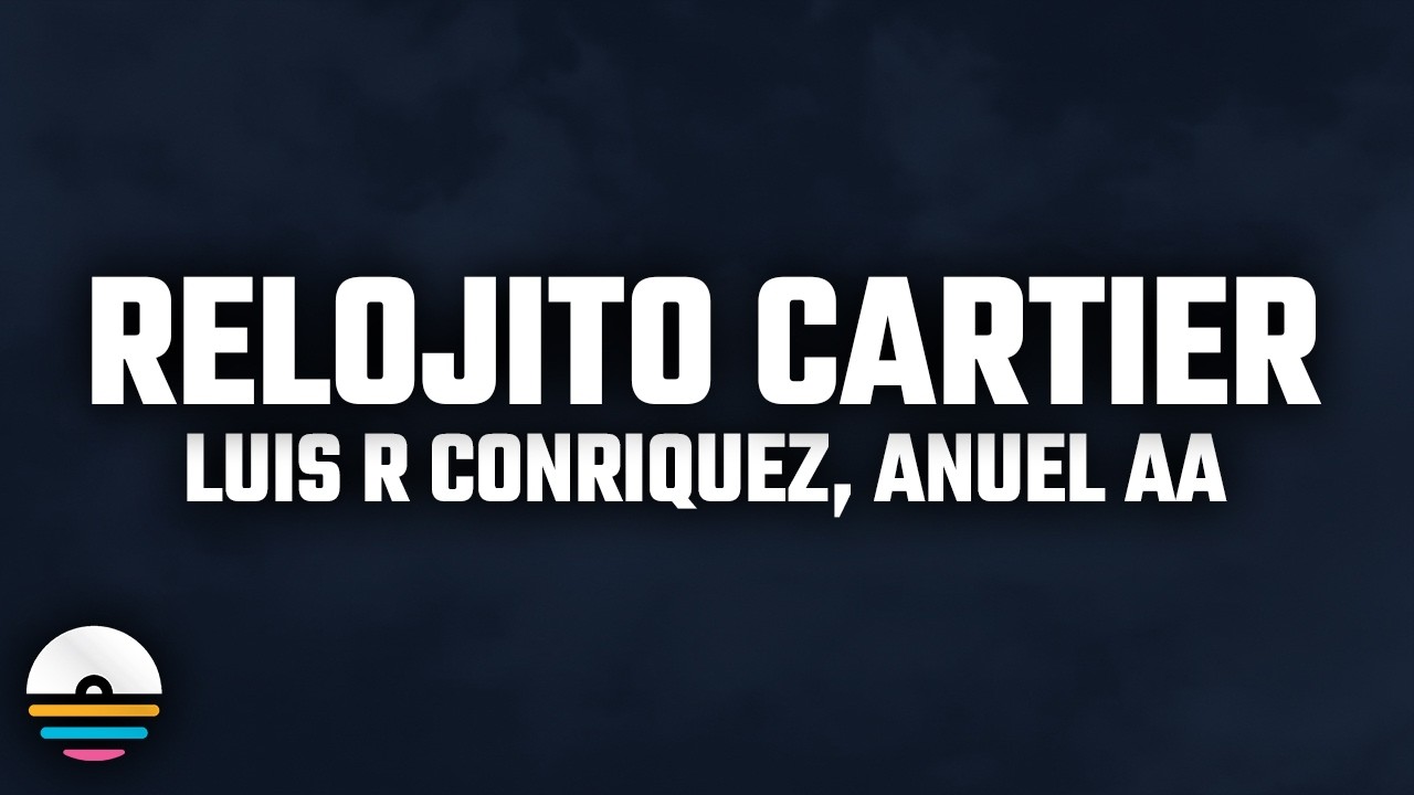Luis R Conriquez, Anuel AA – Relojito Cartier (Letra/Lyrics) - YouTube