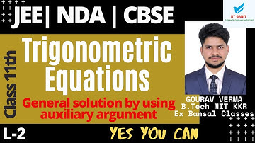 Trigonometric Equations | Lec -2 | General solution using auxiliary argument | JEE | NDA | CBSE