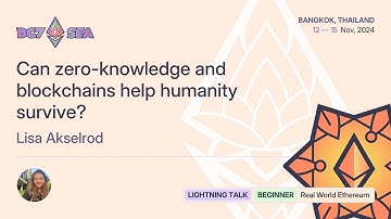 Can zero-knowledge and blockchains help humanity survive? by Lisa Akselrod | Devcon SEA