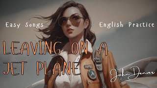 Easy English Songs for English Practice | Leaving On A Jet Plane - John Denver | With Lyrics