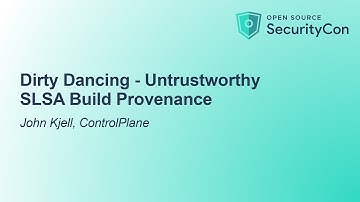Dirty Dancing - Untrustworthy SLSA Build Provenance - John Kjell, ControlPlane