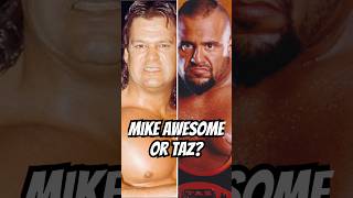 Mike Awesome or Taz? #wwe #ecw #prowrestling #90swrestling #fyp