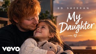 Ed Sheeran - My Daughter 