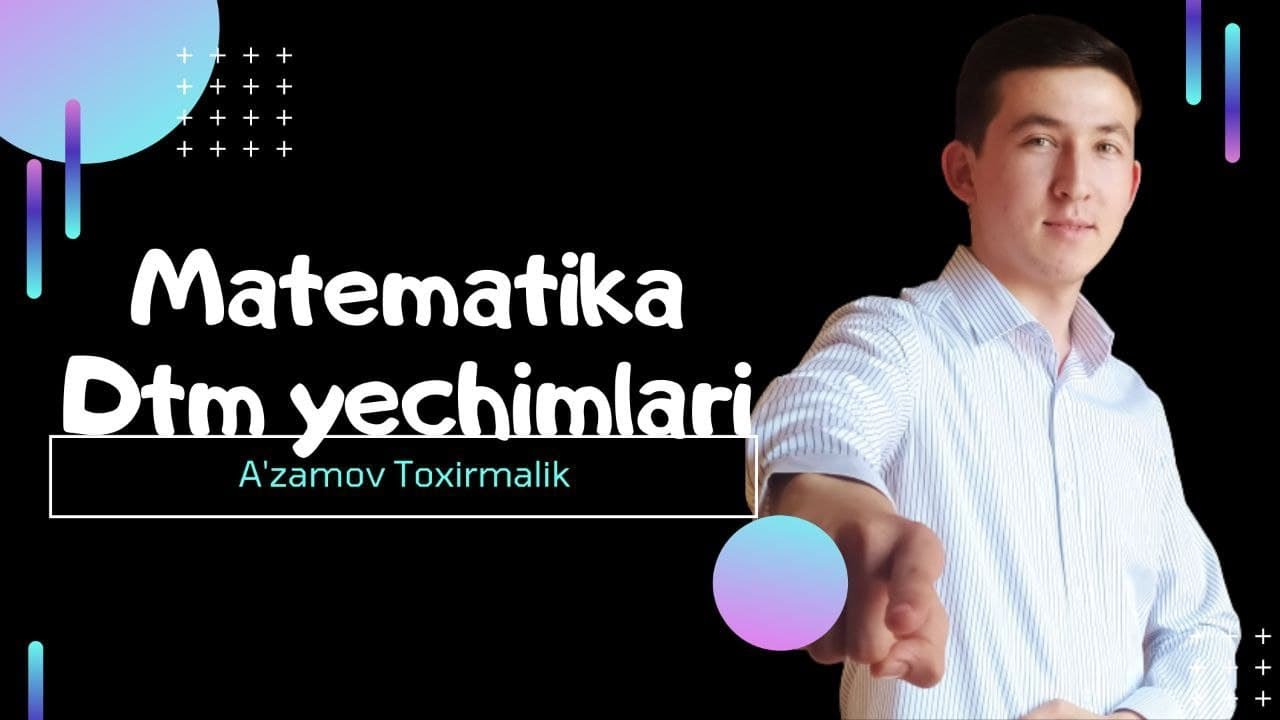 MATEMATIKADAN DTM TESTLARINI OSON ISHLASH YO'LLARI 1- QISM