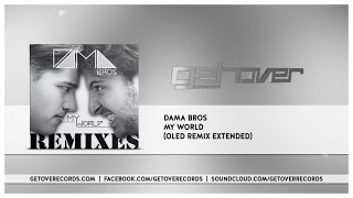 Dama Bros - My World Oled Remix Extended