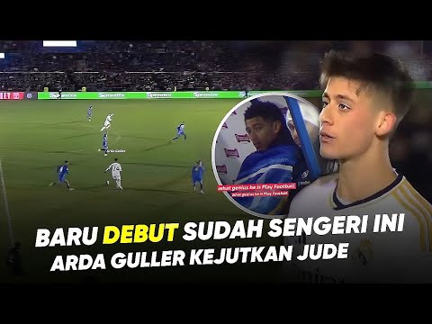 “Baru Debut Langsung Jadi Otak Permainan Madrid,   ”Lihatlah Cara Arda Guller Buat Dunia Terkesan