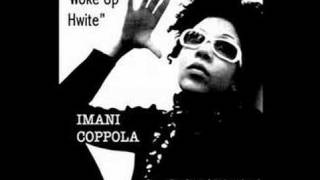 Imani Coppola - Woke Up Hwite