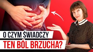 O czym świadczy TEN ból  BRZUCHA?