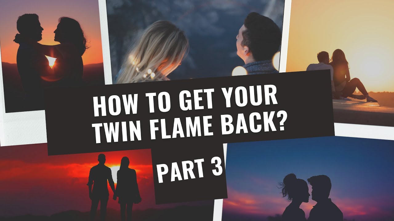 How to Get Your Twin Flame Back? You must choose the SMART Way. PART ...