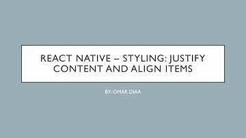 React Native - Styling: Justify Content and Align Items