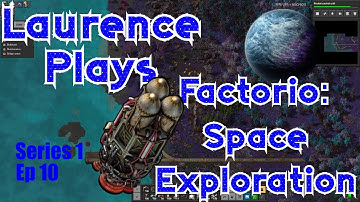 S1-E10 - ♫ Round round get around ♫ - Laurence Plays Factorio: Space Exploration