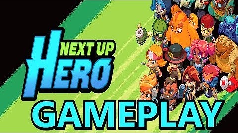 Next Up Hero | PC Gameplay Part 1