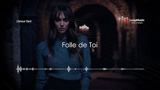 L’Amour Fané - Folle de Toi